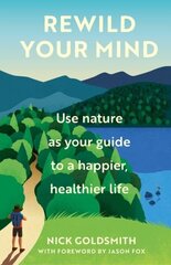 Rewild Your Mind: Use nature as your guide to a happier, healthier life cena un informācija | Pašpalīdzības grāmatas | 220.lv