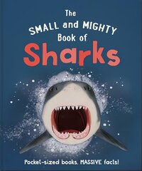 Small and Mighty Book of Sharks: Pocket-sized books, massive facts! цена и информация | Книги для подростков и молодежи | 220.lv