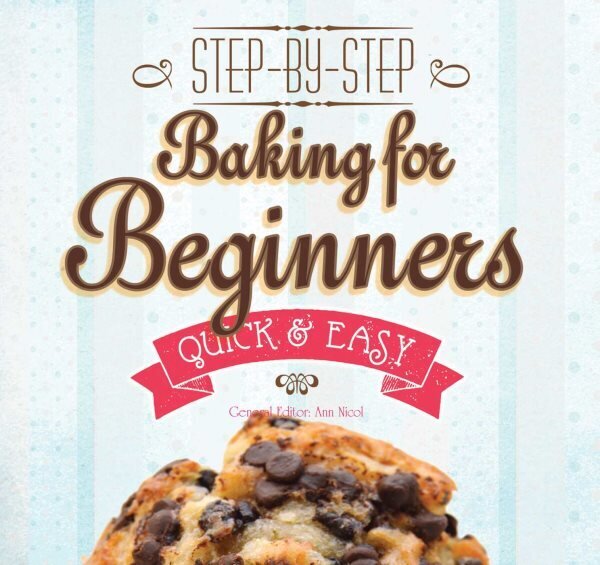 Baking for Beginners: Step-by-Step, Quick & Easy New edition cena un informācija | Pavārgrāmatas | 220.lv