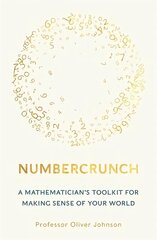 Numbercrunch: A Mathematician's Toolkit for Making Sense of Your World цена и информация | Книги по экономике | 220.lv