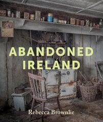 Abandoned Ireland цена и информация | Книги по фотографии | 220.lv