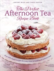 Perfect Afternoon Tea Recipe Book: More than 200 classic recipes for every kind of traditional teatime treat цена и информация | Книги рецептов | 220.lv