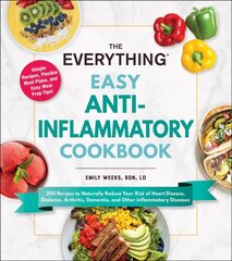 Everything Easy Anti-Inflammatory Cookbook: 200 Recipes to Naturally Reduce Your Risk of Heart Disease, Diabetes, Arthritis, Dementia, and Other Inflammatory Diseases цена и информация | Книги рецептов | 220.lv