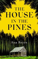 House in the Pines: The Gripping New York Times Bestseller and Reese Witherspoon Book Club Pick cena un informācija | Fantāzija, fantastikas grāmatas | 220.lv