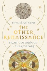 Other Renaissance: From Copernicus to Shakespeare Main цена и информация | Исторические книги | 220.lv