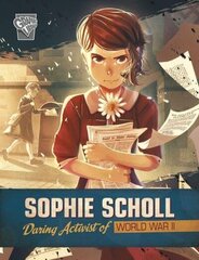 Sophie Scholl: Daring Activist of World War II cena un informācija | Grāmatas pusaudžiem un jauniešiem | 220.lv