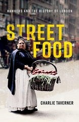 Street Food: Hawkers and the History of London cena un informācija | Vēstures grāmatas | 220.lv