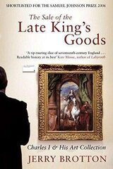 Sale of the Late King's Goods: Charles I and His Art Collection New Edition cena un informācija | Vēstures grāmatas | 220.lv
