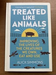 Treated Like Animals: Improving the Lives of the Creatures We Own, Eat and Use cena un informācija | Vēstures grāmatas | 220.lv