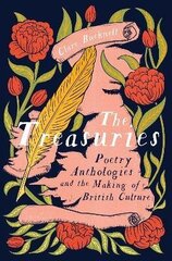 Treasuries: Poetry Anthologies and the Making of British Culture цена и информация | Исторические книги | 220.lv