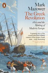 Greek Revolution: 1821 and the Making of Modern Europe cena un informācija | Vēstures grāmatas | 220.lv