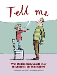 Tell Me: What Children Really Want to Know About Bodies, Sex and Emotions cena un informācija | Grāmatas pusaudžiem un jauniešiem | 220.lv