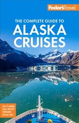 Fodor's The Complete Guide to Alaska Cruises 4th edition цена и информация | Путеводители, путешествия | 220.lv