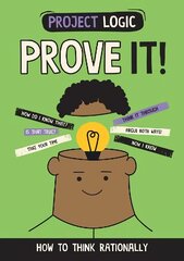 Project Logic: Prove It!: How to Think Rationally cena un informācija | Grāmatas pusaudžiem un jauniešiem | 220.lv