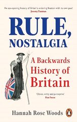 Rule, Nostalgia: A Backwards History of Britain cena un informācija | Vēstures grāmatas | 220.lv