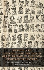 Writing and Constructing the Self in Great Britain in the Long Eighteenth Century cena un informācija | Vēstures grāmatas | 220.lv