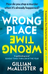 Wrong Place Wrong Time: Can you stop a murder after it's already happened? THE SUNDAY TIMES THRILLER OF THE YEAR AND REESE'S BOOK CLUB PICK 2022 cena un informācija | Fantāzija, fantastikas grāmatas | 220.lv
