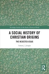 Social History of Christian Origins: The Rejected Jesus cena un informācija | Vēstures grāmatas | 220.lv