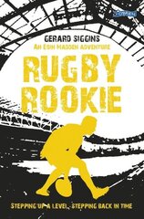 Rugby Rookie: Stepping up a level, Stepping back in time цена и информация | Книги для подростков  | 220.lv