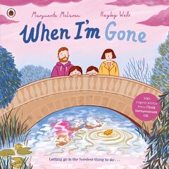 When I'm Gone: A Picture Book About Grief cena un informācija | Grāmatas pusaudžiem un jauniešiem | 220.lv