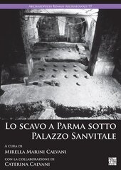 Lo scavo a Parma sotto Palazzo Sanvitale cena un informācija | Vēstures grāmatas | 220.lv