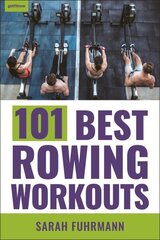 101 Best Rowing Workouts cena un informācija | Pašpalīdzības grāmatas | 220.lv