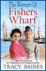 Women of Fishers Wharf: The start of a BRAND NEW historical saga series by Tracy Baines цена и информация | Фантастика, фэнтези | 220.lv