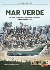 Mar Verde: The Portuguese Amphibious Assault on Conakry, 1970 цена и информация | Исторические книги | 220.lv