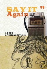 Say It Again: A Book of Misquotations цена и информация | Энциклопедии, справочники | 220.lv