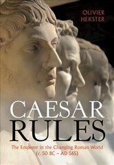Caesar Rules: The Emperor in the Changing Roman World c. 50 BC - AD 565 cena un informācija | Vēstures grāmatas | 220.lv
