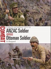 ANZAC Soldier vs Ottoman Soldier: Gallipoli and Palestine 1915-18 cena un informācija | Vēstures grāmatas | 220.lv