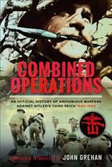 Combined Operations: An Official History of Amphibious Warfare Against Hitler's Third Reich, 1940-1945 cena un informācija | Vēstures grāmatas | 220.lv