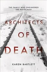 Architects of Death: The Family Who Engineered the Holocaust цена и информация | Исторические книги | 220.lv