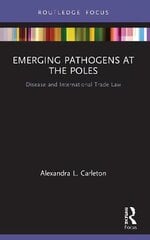 Emerging Pathogens at the Poles: Disease and International Trade Law cena un informācija | Ekonomikas grāmatas | 220.lv