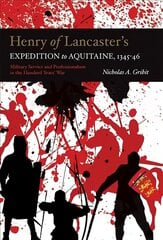 Henry of Lancaster's Expedition to Aquitaine, 1345-1346: Military Service and Professionalism in the Hundred Years War цена и информация | Исторические книги | 220.lv