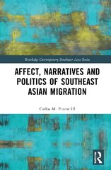 Affect, Narratives and Politics of Southeast Asian Migration цена и информация | Книги по социальным наукам | 220.lv