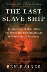 Last Slave Ship: The True Story of How Clotilda Was Found, Her Descendants, and an Extraordinary Reckoning cena un informācija | Vēstures grāmatas | 220.lv