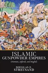 Islamic Gunpowder Empires: Ottomans, Safavids, and Mughals cena un informācija | Vēstures grāmatas | 220.lv