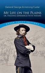 My Life on the Plains: or, Personal Experiences with Indians Abridged edition cena un informācija | Vēstures grāmatas | 220.lv