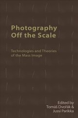Photography off the Scale: Technologies and Theories of the Mass Image cena un informācija | Mākslas grāmatas | 220.lv