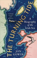 Turning Tide: A Biography of the Irish Sea cena un informācija | Vēstures grāmatas | 220.lv