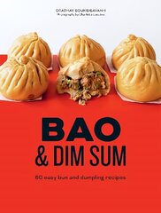 Bao & Dim Sum: 60 Easy Bun and Dumpling Recipes цена и информация | Книги рецептов | 220.lv