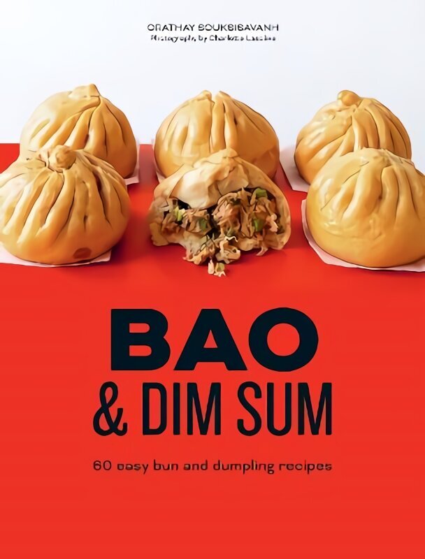 Bao & Dim Sum: 60 Easy Bun and Dumpling Recipes cena un informācija | Pavārgrāmatas | 220.lv