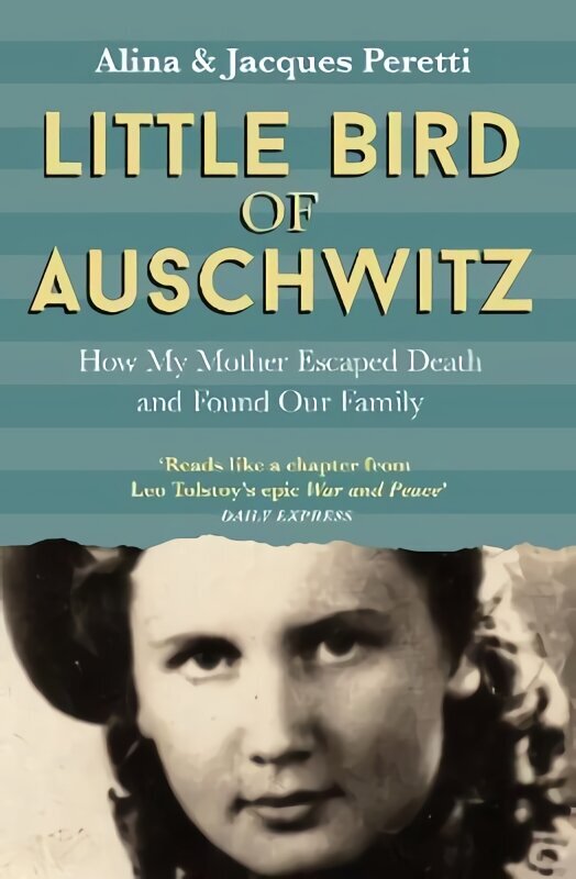 Little Bird of Auschwitz: How My Mother Escaped Death and Found Our Family цена и информация | Vēstures grāmatas | 220.lv