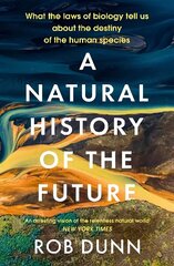 Natural History of the Future: What the Laws of Biology Tell Us About the Destiny of the Human Species cena un informācija | Enciklopēdijas, uzziņu literatūra | 220.lv