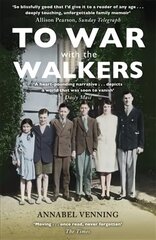 To War With the Walkers: One Family's Extraordinary Story of the Second World War cena un informācija | Vēstures grāmatas | 220.lv