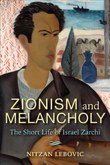 Zionism and Melancholy: The Short Life of Israel Zarchi цена и информация | Исторические книги | 220.lv