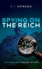 Spying on the Reich: The Cold War Against Hitler cena un informācija | Vēstures grāmatas | 220.lv