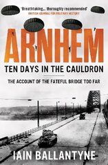 Arnhem: Ten Days in the Cauldron cena un informācija | Vēstures grāmatas | 220.lv