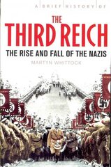 Brief History of The Third Reich: The Rise and Fall of the Nazis cena un informācija | Vēstures grāmatas | 220.lv